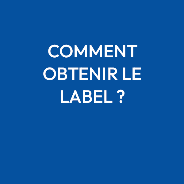 Comment obtenir la labellisation ?