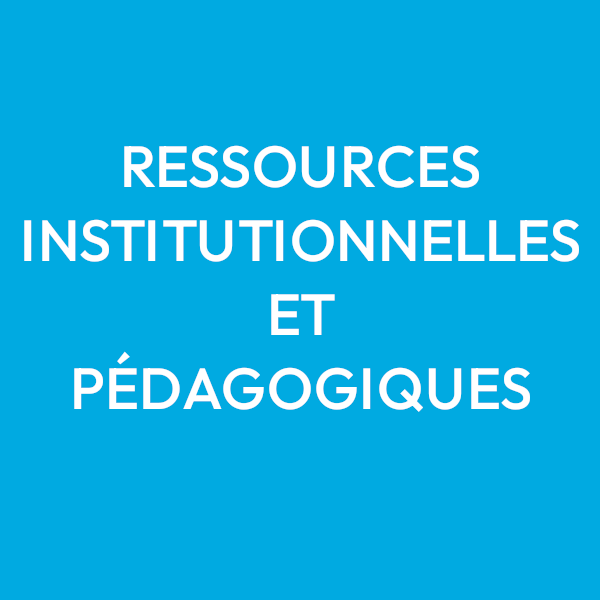 Ressources institutionnelles et pédagogiques